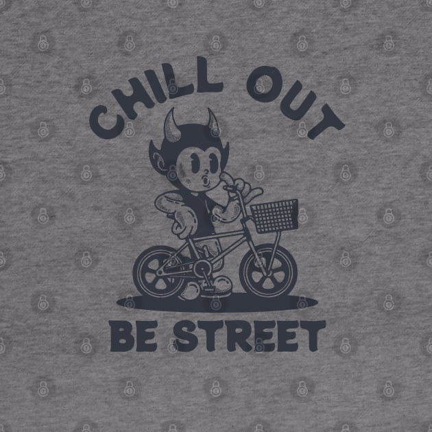 CHILL OUT BE STREET by artcuan